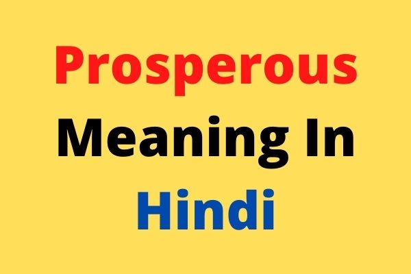 Prosperous Meaning In Hindi
